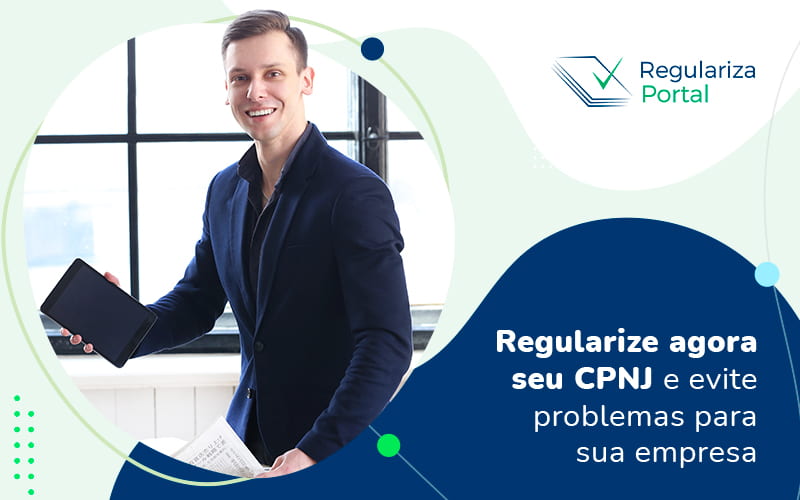 Regularize Agora Seu Cnpj E Evite Problemas Para Sua Empresa Post (1) - Regulariza Portal