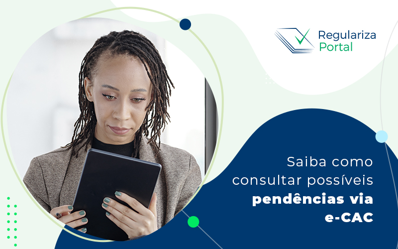 Saiba Como Consultar Possíveis Pendências Via E Cac Blog (1) - Regulariza Portal